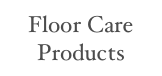 Floor Care Products